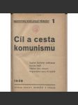 Cíl a cesta komunismu / Československo, jeho vznik a postavení v mezinárodní politice (levicová literatura, komunistická literatura) - náhled