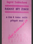 Radost být ženou a čím k tomu může přispět muž - trobischová ingrid - náhled