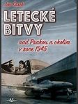 Letecké bitvy nad prahou a okolím v roce 1945 šašek jiří - náhled