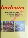 Tvrdonice - příroda - dějiny a lidová kultura podlužácké obce - čapka františek / frolec václav / janák jan / kux zdeněk / toncrová marta / unger josef / vermouzek rostislav - náhled