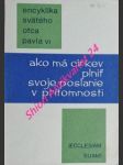 Encyklika svätého otca pavla vi. ( ecclesiam suam ) ako má cirkev plniť svoje poslanie v prítomnosti - pavel vi. - náhled