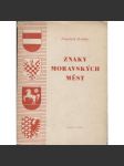 Znaky moravských měst (edice: Heraldické kapitoly, sv. 1) [Heraldika, erb, znaky měst, pomocné vědy historické, mj. Brno, Břeclav, Dačice, Jihlava, Mikulov, Ostrava) - náhled