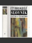 Etymologický slovník jazyka českého [jazykověda, slavistika, etymologie, původ slov, slovní zásoba] HOL - náhled