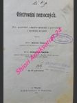 OŠETŘOVÁNÍ NEMOCNÝCH - Ku potřebě ošetřovatelek z povolání i širších kruhů - ŠŤASTNÝ Jaroslav / PANÝREK Duchoslav - náhled