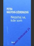 Nepýtaj sa, kde som - džerengová nagyová petra - náhled