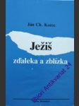 Ježiš zdaleka a zblízka - korec ján chryzostom - náhled