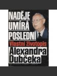 Naděje umírá poslední: vlastní životopis Alexandra Dubčeka (Dubček) - náhled