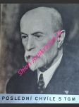 Poslední chvíle s t.g. masarykem - věčný masaryk - čapek karel - náhled