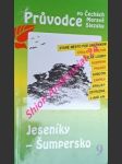 Průvodce po čechách moravě slezsku - svazek 9 - jeseníky - šumpersko - david petr / soukup vladimír - náhled