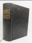 Biblí svatá aneb Všecka svatá písma Starého i Nového Zákona podle posledního vydání kralického z roku 1613 - náhled