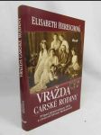 Vražda carské rodiny: Případ Jekatěrinburg 1918 a ztracené klenoty Romanovců - náhled