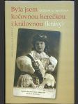 Byla jsem kočovnou herečkou i královnou: Kronika hereckého rodu Brožů 1884-1918 - náhled