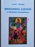 Mariánská zjevení z hlediska hermetismu - veselý josef - náhled