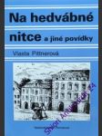 Na hedvábné nitce a jiné povídky - pittnerová vlasta - náhled