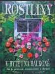 ROSTLINY V BYTĚ I NA BALKONĚ - Jak je pěstovat, rozmnožovat a chránit - Kolektiv autorů - náhled