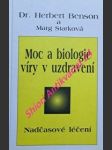 Moc a biologie víry v uzdravení - nadčasové léčení - benson herbert / starková marg - náhled