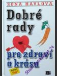 Dobré rady pro zdraví a krásu - havlová soňa - náhled