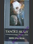 TANČÍCÍ SKÁLY - O vývoji na Zemi, o člověku a o Bohu - VÁCHA Marek Orko - náhled