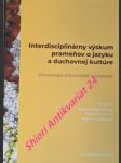 Interdisciplinárny výskum prameňov o jazyku a duchovnej kultúre  - slovensko-slovanské súvislosti - šašerina svetlana / žeňuch peter / hríbová marína - náhled