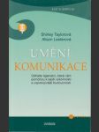 Umění komunikace: Odhalte tajemsví, která vám pomohou k lepší výkonnosti a uspokojivější budoucnosti - náhled