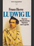 Ludwig II.: Bayerns Märchenkönig-Wahrheit und Legende - náhled