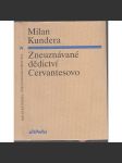 Zneuznávané dědictví Cervantesovo [Milan Kundera, dva eseje o umění románu] - náhled