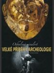 Velké příběhy archeologie - náhled