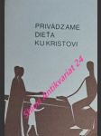 Privádzame dieťa ku kristovi - príprava na prvé sväté prijímanie príručka pre rodičov - fischer-wolpert rudolf / brückner von eiffová eva márie - náhled