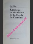 Katolícky modernizmus p. teilharda de chardina - bilas ján - náhled