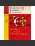 O válce turecké a jiné příběhy (Živá díla minulosti, sv. 92) [Paprocký - výbor z díla Diadochos] - náhled