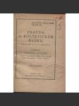 Pravda o bolševickém Rusku. Původní dopis z Moskvy (komunistická literatura) - Rusko - náhled