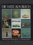 Die Welt aus Blech: Mechanisches Spielzeug aus zwei Jahrhunderten - náhled