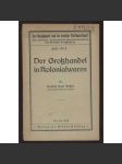 Der Großhandel in Kolonialwaren [= Der Großhandel und die deutsche Volkswirtschaft; Heft 13-14] [velkoobchod, smíšené zboží] - náhled