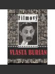 Filmový Vlasta Burian [Vše o Vlastovi Burianovi, jeho filmy, kolegové herci, citáty z dobového tisku, první republika, film] - náhled