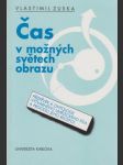 Čas v možných světech obrazu: Příspěvek k ontologii výtvarného uměleckého díla a procesu jeho recepce - náhled