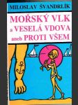 Mořský vlk a veselá vdova aneb proti všem - náhled