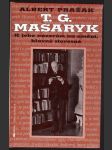 T. g. masaryk - k jeho názorům na umění, hlavně slovesné pražák albert - náhled