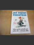 Jak chovat puberťáka. Lehce cynická příručka pro rodiče dětí v obtížném věku - náhled