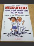 Nezoufejte! Jsou ještě horší děti než ty vaše. Aneb Balzám na duši zdecimovaných rodičů - náhled