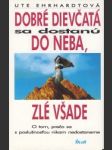 Dobré dievčatá sa dostanú do neba, zlé všade - náhled