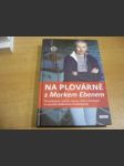 Na plovárně s Markem Ebenem. 24 osobností z umění, sportu, vědy a podnikání se zpovídá oblíbenému moderétorovi - náhled