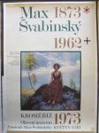 Max Švabinský 1873-1962, Ministerstvo kultury ČSR, Národní galerie v Praze, Městský národní výbor v Kroměříži, Kroměříž Okresní muzeum 1973, Památník Maxe Švabinského - náhled