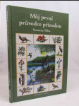 Můj první průvodce přírodou: Kniha o květinách, o stromech a o ptácích - náhled