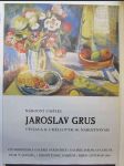 Národní umělec Jaroslav Grus: Výstava k umělcovým 90. narozeninám - Východočeská galerie Pardubice - Galerie Jaroslava Gruse dům "U Jonáše" Pernštýnské náměstí, říjen - listopad 1981 - náhled