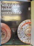 Velká doba italského umění ohně: Italská majolika a benátské sklo 15. /18. století, Královský letohrádek Praha hrad, únor/březen 1973 - náhled