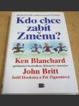 Kdo chce zabít změnu ? Jak při řízení lidí efektivně prosazovat změnu - náhled