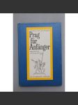 Prag für Anfänger. Reisen für Anfänger (Praha pro začátečníky, historie, mj. i Golem, Jan Neruda, Antonín Dvořák, Bedřich Smetana) - náhled