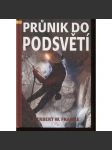 Průnik do podsvětí. Skrytá tajemství podzemního světa (jeskyně, speleologie) - náhled