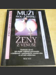 Muži jsou z Marsu, ženy z Venuše - praktický návod, jak zlepšit vzájemné porozumění a dosáhnout v partnerských vztazích toho, co od nich očekáváme - náhled