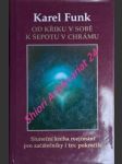 OD KŘIKU V SOBĚ K ŠEPOTU V CHRÁMU - Sluneční kniha rozjímání pro začátečníky i tzv. pokročilé - FUNK Karel - náhled